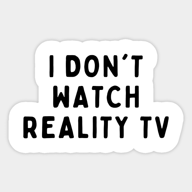 I Don't Watch Reality TV,  Funny White Lie Party Idea Outfit, Gift for My Girlfriend, Wife, Birthday Gift to Friends Sticker by All About Midnight Co